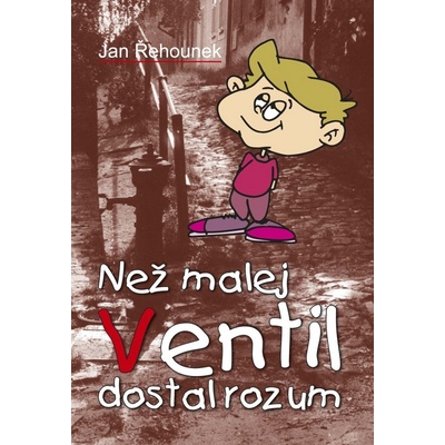 Než malej Ventil dostal rozum - Jan Řehnounek