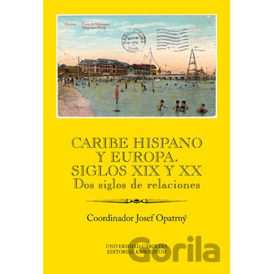 Caribe hispano y Europa: Siglos XIX y XX - Josef Opatrný