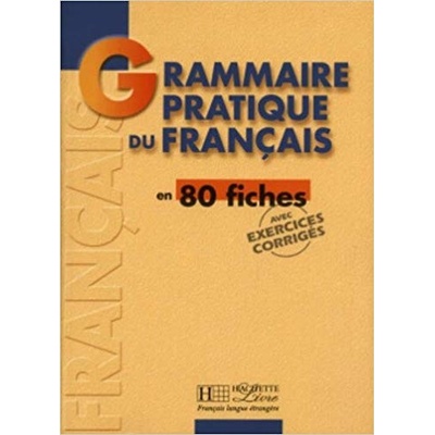 Grammaire Pratique du Francais en 80 fiches