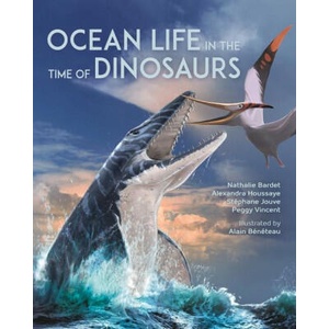 Ocean Life in the Time of Dinosaurs | Nathalie Bardet, Alexandra Houssaye, Stéphane Jouve, Peggy Vincent, Alain Bénéteau (ISBN: 9780691243948)