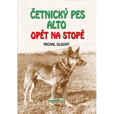 Četnický pes Alto opět na stopě - Michal Dlouhý