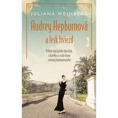 Audrey Hepburnová a lesk hviezd - Juliana Weinbergová