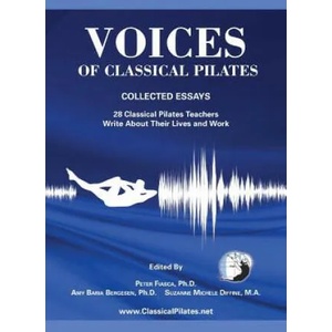 Voices of Classical Pilates | Amy Baria Baria Bergesen, Suzanne Michele Diffine, Peter Fiasca (ISBN: 9780615672380)