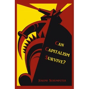 Can Capitalism Survive? | Joseph Alois Schumpeter (2011)