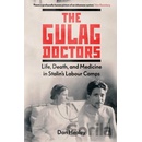 The Gulag Doctors - Dan Healey