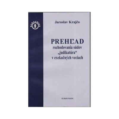 Prehľad rozhodovania súdov "judikatúra" v exekučných veciach