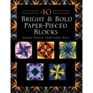 40 Bright & Bold Paper-Pieced Blocks | CAROL DOAK (ISBN: 9781617457074)