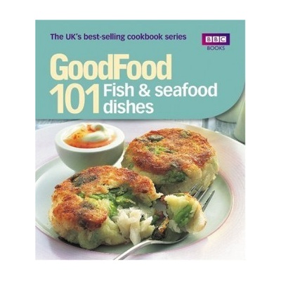 101 Fish & Seafood Dishes : Tried-and-tested Recipes - B.B.C. "Good Food Magazine