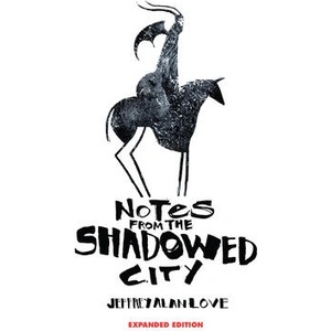Notes from the Shadowed City Expanded Edition | Jeffrey Alan Love (ISBN: 9781640410923)