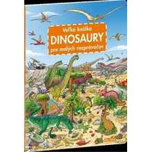 Veľká knižka - Dinosaury pre malých rozprávačov