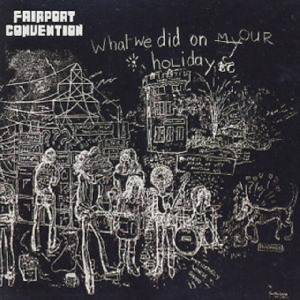 Universal Fairport Convention: What We Did On Our Holidays - CD (036902)