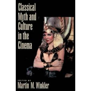 Classical Myth and Culture in the Cinema | Martin, M. Winkler (ISBN: 9780195130041)
