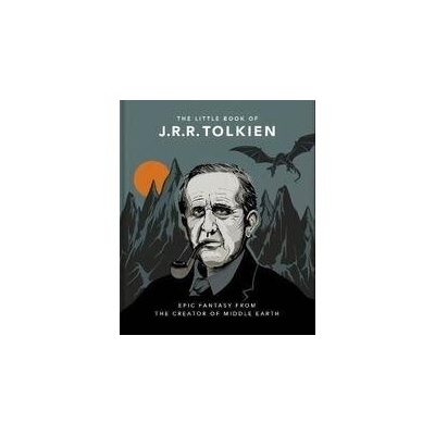 The Little Book of J.R.R. Tolkien: Wit and Wisdom from the creator of Middle Earth