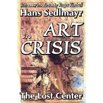 Art in Crisis | Hans Sedlmayr