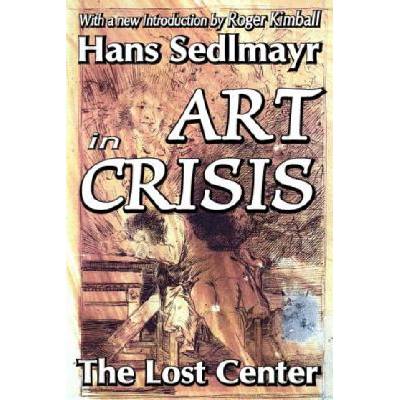 Art in Crisis | Hans Sedlmayr