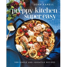 Preppy Kitchen Super Easy More Than 100 Simple and Versatile Recipes