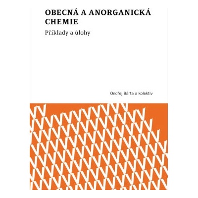 Obecná a anorganická chemie - Ondřej Bárta Iveta Bártová Kamil Kotrle