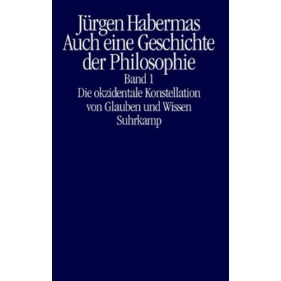 Auch eine Geschichte der Philosophie | Jürgen Habermas