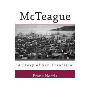 McTeague: A Story of San Francisco | Frank Norris (ISBN: 9781494885311)