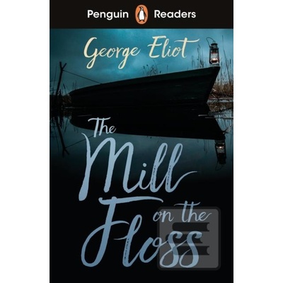 Penguin Readers Level 4: The Mill on the Floss ELT Graded Reader