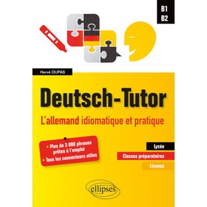 Deutsch-Tutor. L'allemand idiomatique et pratique pour améliorer l'expression écrite et orale [B1-B2] | Dupas (ISBN: 9782340029040)
