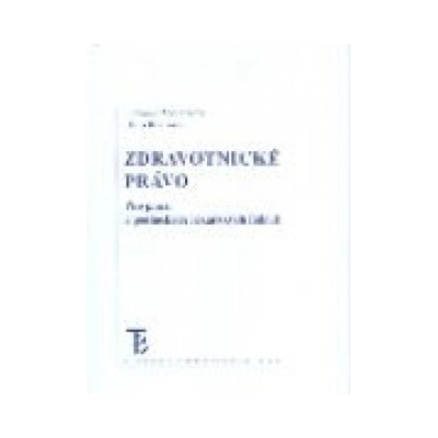 Zdravotnické právo. Pro praxi a posluchače lékařských fakult - Hana Kurzová, Kurzová Hana, Lubomír Vondráček