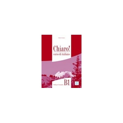 CHIARO! B1 GUIDA PER INSEGNANTE ALMA Edizioni