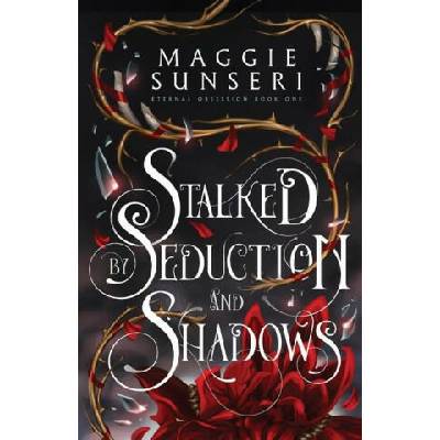 Stalked by Seduction and Shadows | Maggie Sunseri