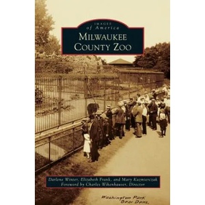 Milwaukee County Zoo | Darlene Winter, Elizabeth Frank, Mary Kazmierczak (ISBN: 9781531669591)