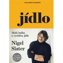 Jídlo. Malá kniha o rychlém jídle - Nigel Slater - Millennium Publishing