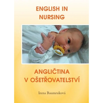 English in Nursing / Angličtina v ošetřovatelství - Irena Baumruková