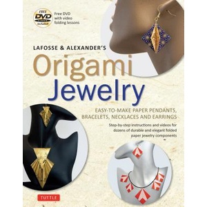 LaFosse & Alexander's Origami Jewelry | Michael G. Lafosse, Richard L. Alexander (ISBN: 9780804850582)