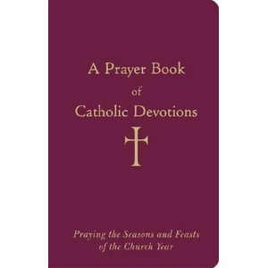 A Prayer Book of Catholic Devotions | William George Storey (ISBN: 9780829420302)