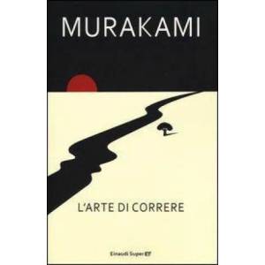 L'arte di correre | Haruki Murakami, A. Pastore (ISBN: 9788806216665)