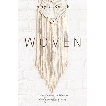 Image 1 of Woven: Understanding the Bible as One Seamless Story | Angie Smith