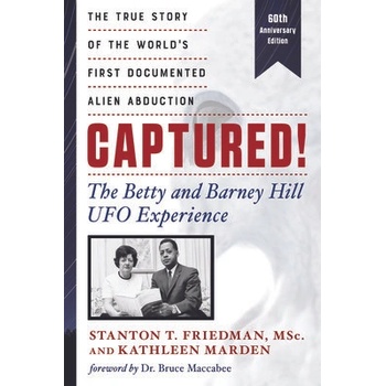 Captured! the Betty and Barney Hill UFO Experience 60th Anniversary Edition: The True Story of the Worlds First Documented Alien Abduction Friedman Stanton T.Paperback