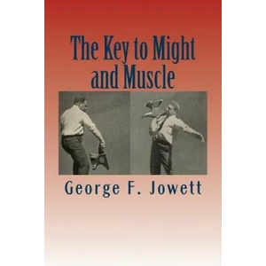 The Key to Might and Muscle | George F Jowett (ISBN: 9781467932691)