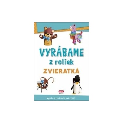 Vyrábame z roliek - zvieratká - INFOA