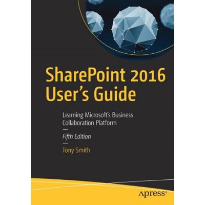 SharePoint 2016 User's Guide | Anthony Smith