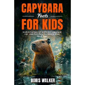 Capybara Facts for Kids | Boris Walker (2024)