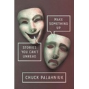 Knihy Make Something Up - Palahniuk, Chuck