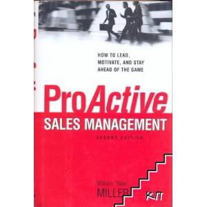 ProActive Sales Management: How to Lead, Motivate, and Stay Ahead of the Game (2008)