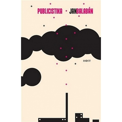Publicistika a hry I a II - Dílo 3 - Jan Balabán