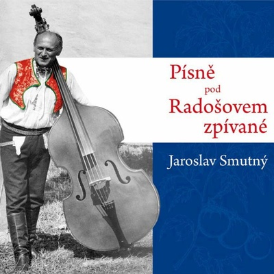 Smutný Jaroslav: Písně pod Radošovem zpívané CD