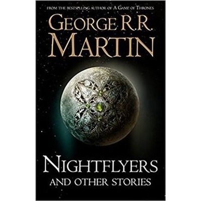 Nightflyers and Other Stories George R.R. Martin