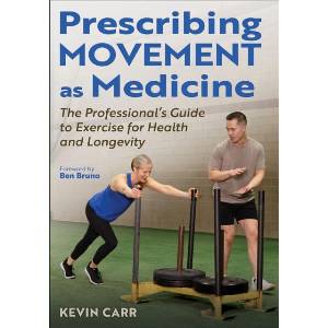 Prescribing Movement As Medicine - The Professional`s Guide to Exercise for Health and Longevity (ISBN: 9781718245730)