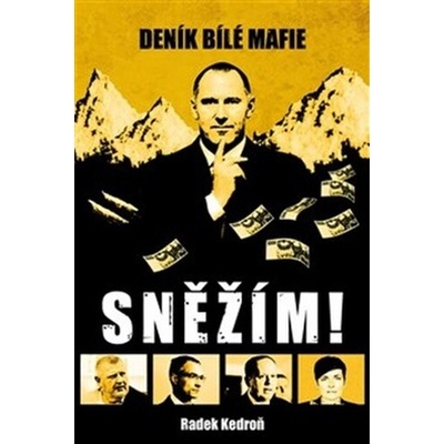 Sněžím! Deník bílé mafie - Radek Kedroň
