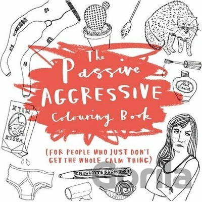 The Passive-Aggressive Colouring Book - Charlotte Farmer