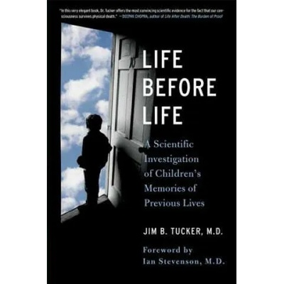 LIFE BEFORE LIFE | Jim B Tucker