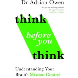 Think Before You Think: Understanding Your Brain's Mission Control (ISBN: 9781783352982)